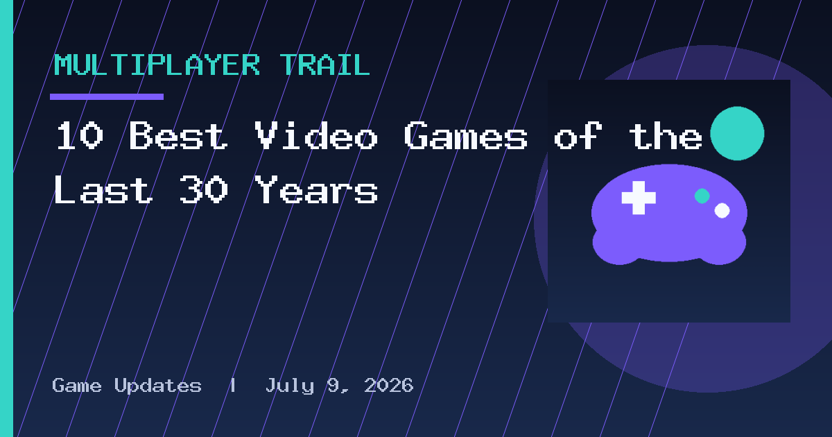 10 Best Video Games of the Last 30 Years