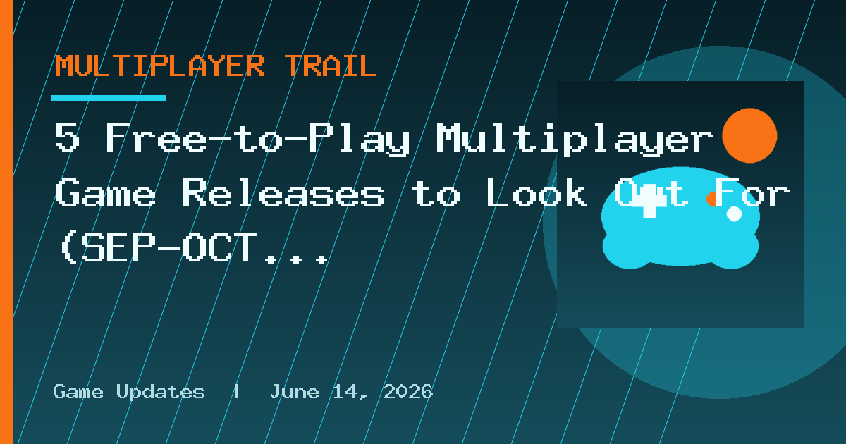5 Free-to-Play Multiplayer Game Releases to Look Out For (SEP-OCT 2026)