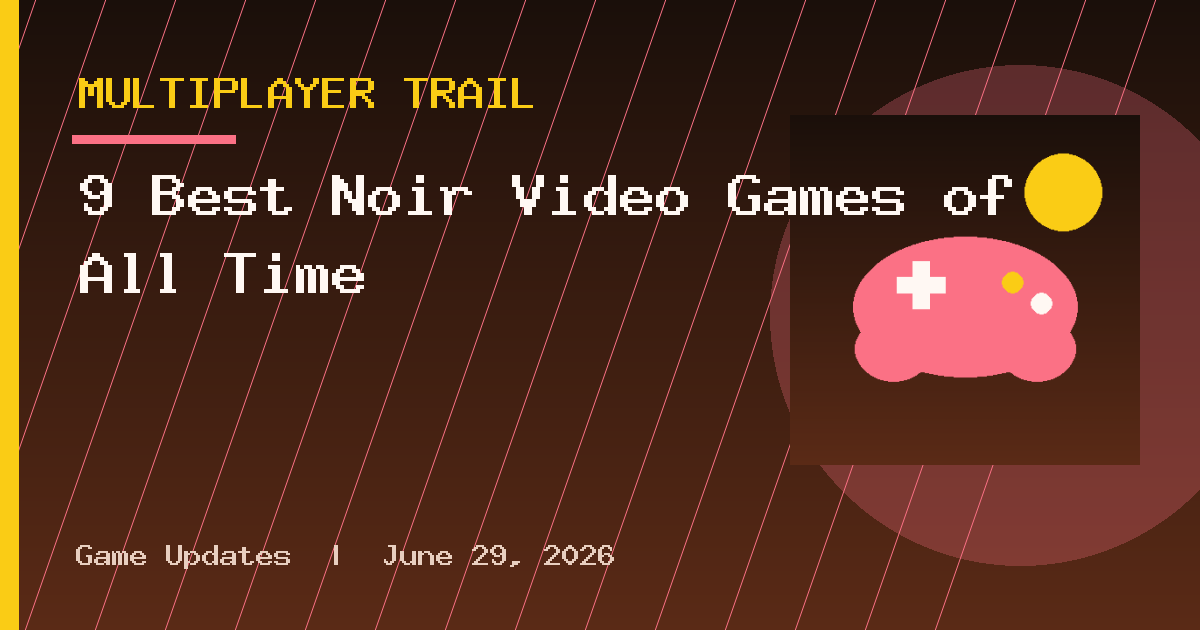 9 Best Noir Video Games of All Time