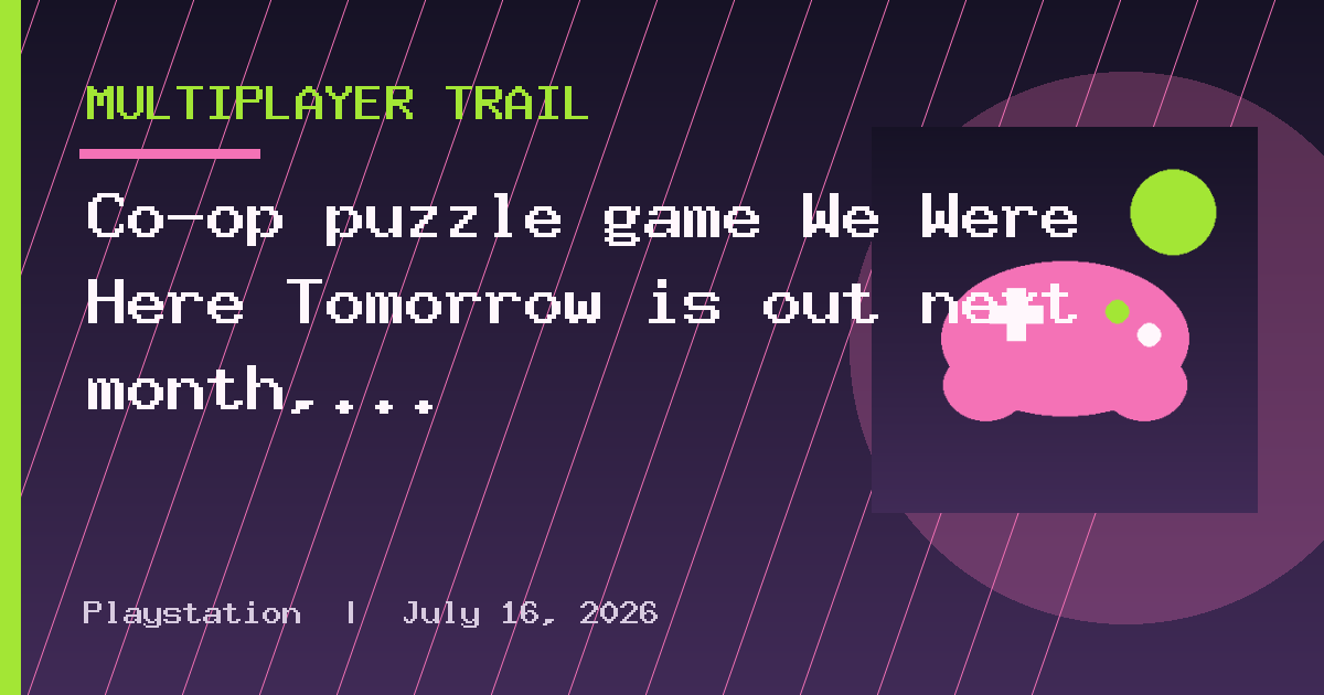 Co-op puzzle game We Were Here Tomorrow is out next month, so you've got