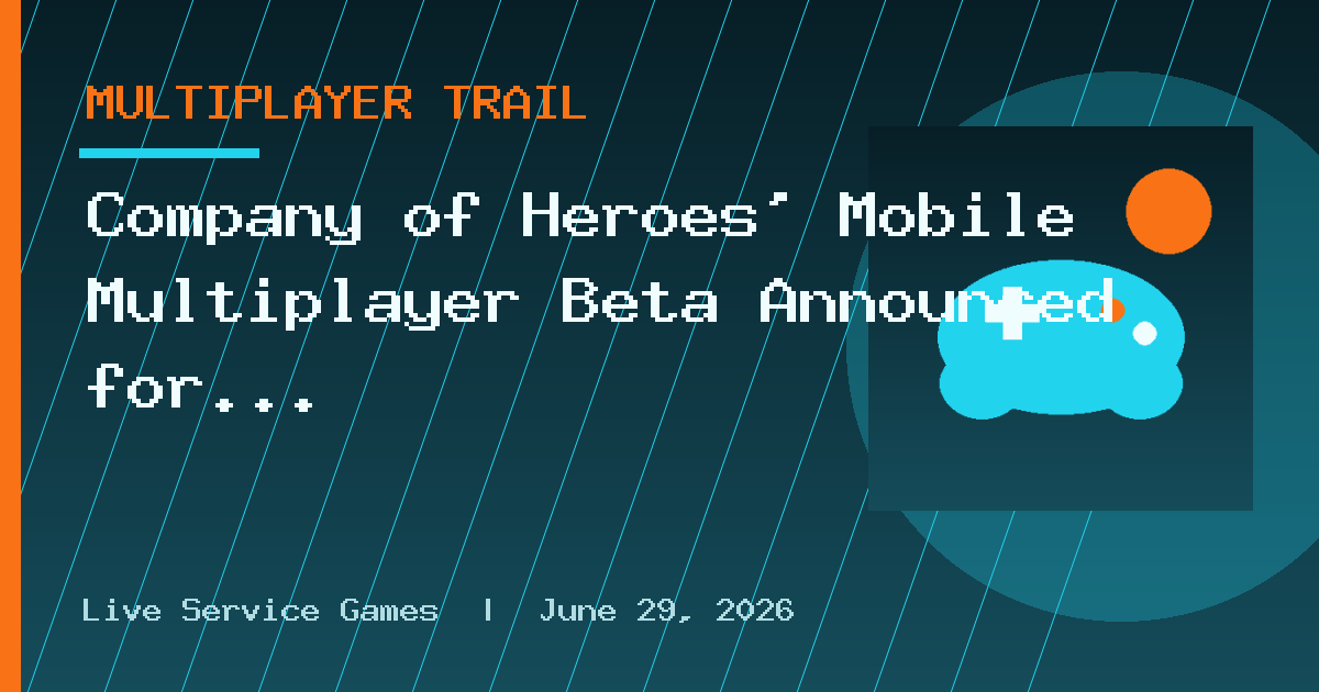 Company of Heroes’ Mobile Multiplayer Beta Announced for Next Week on Android
