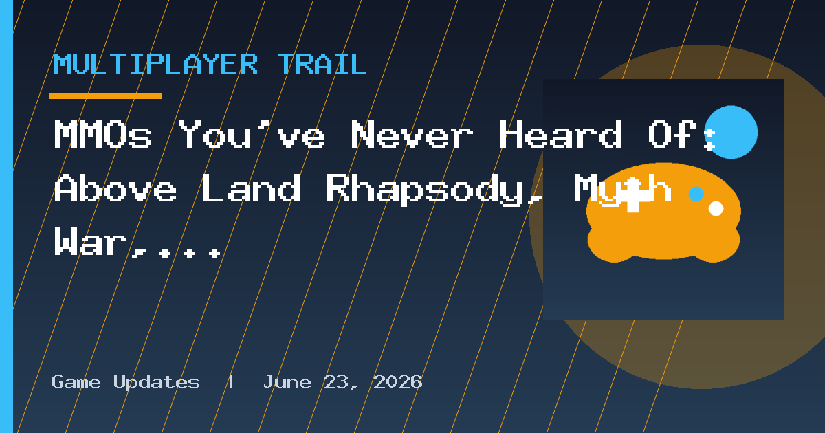 MMOs You’ve Never Heard Of: Above Land Rhapsody, Myth War, and Delverium