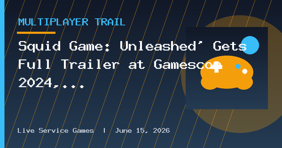 Squid Game: Unleashed’ Gets Full Trailer at Gamescom 2024, More Games Announced