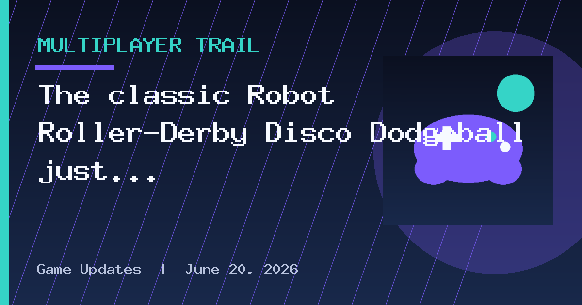 The classic Robot Roller-Derby Disco Dodgeball just got a major free upgrade