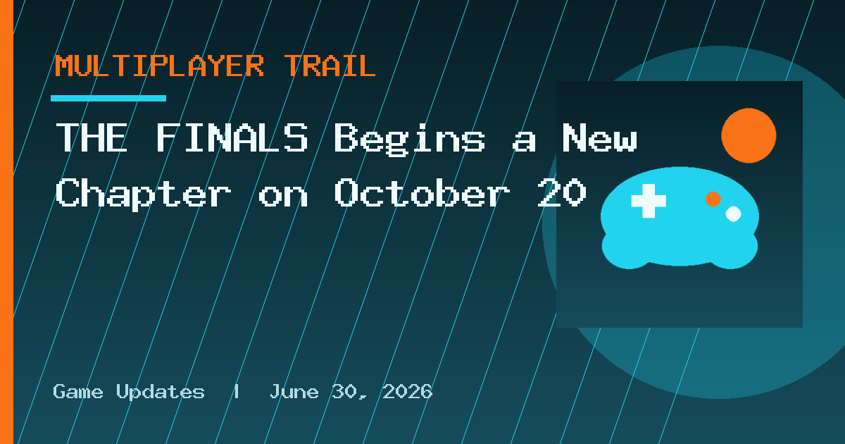 THE FINALS Begins a New Chapter on October 20