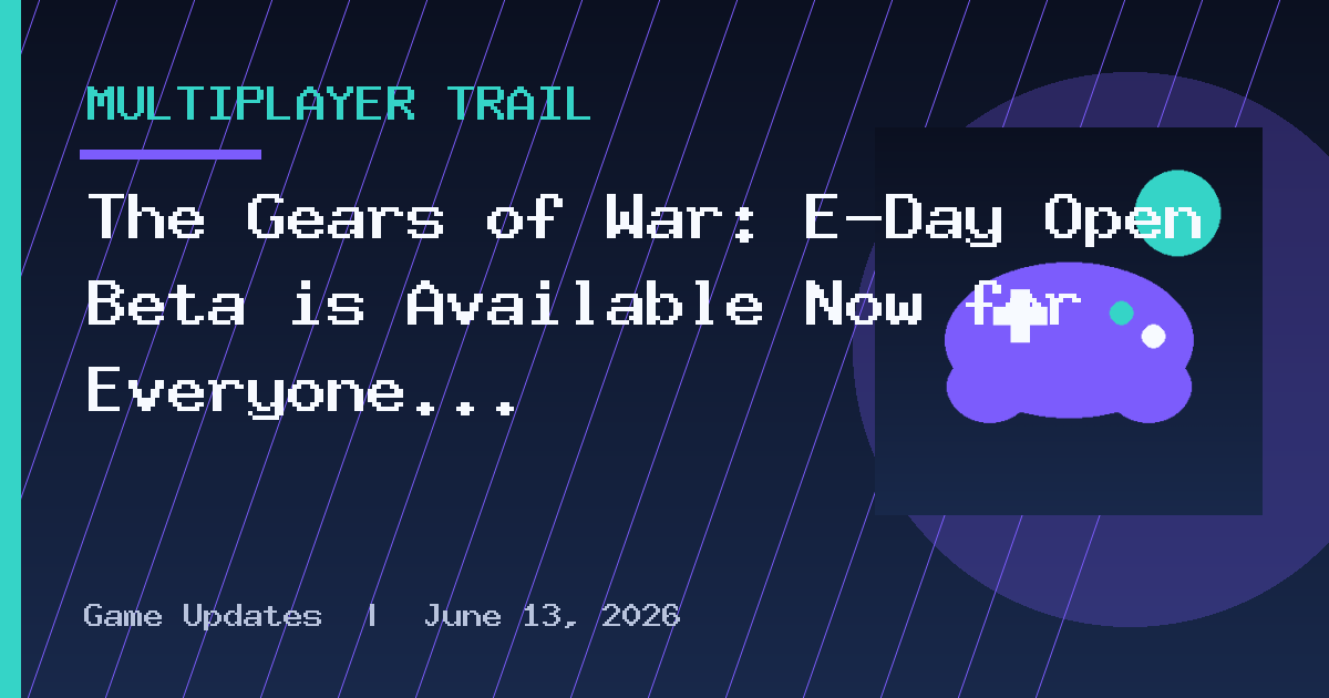 The Gears of War: E-Day Open Beta is Available Now for Everyone