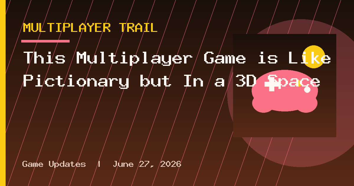 This Multiplayer Game is Like Pictionary but In a 3D Space