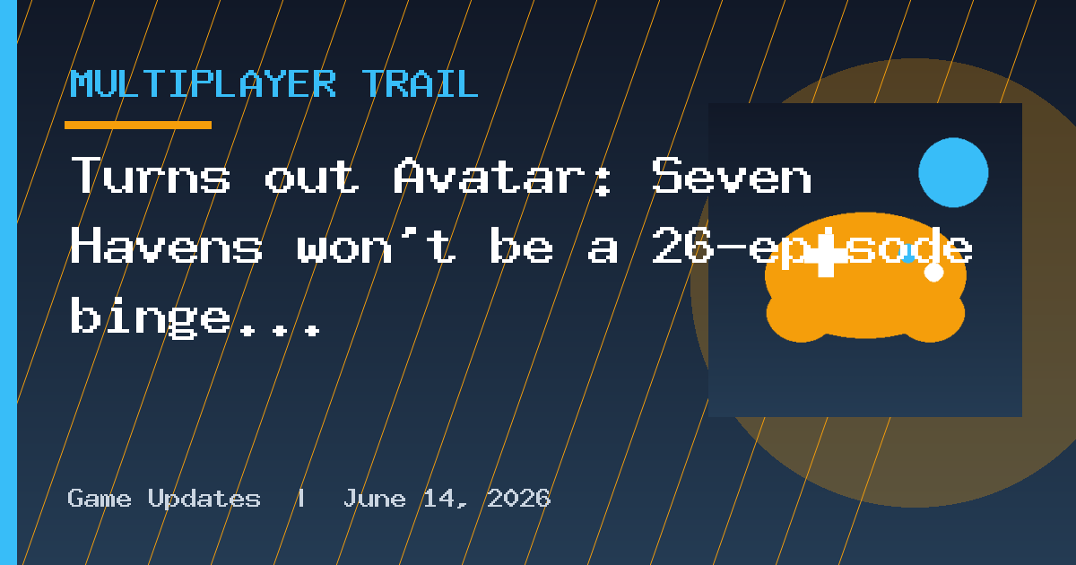 Turns out Avatar: Seven Havens won't be a 26-episode binge drop