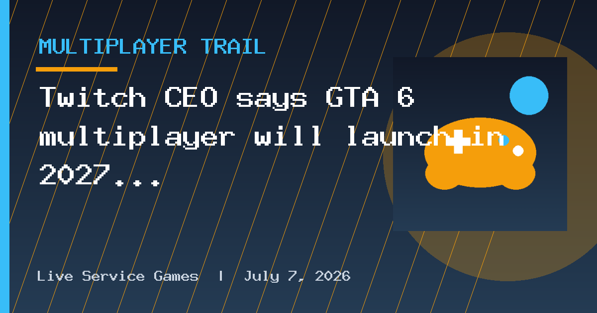 Twitch CEO says GTA 6 multiplayer will launch in 2027